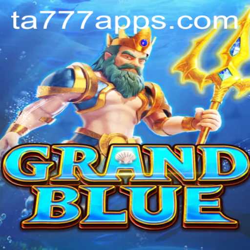 Exploring GRANDBLUE: A Dive into Gameplay and TA777 APK Features