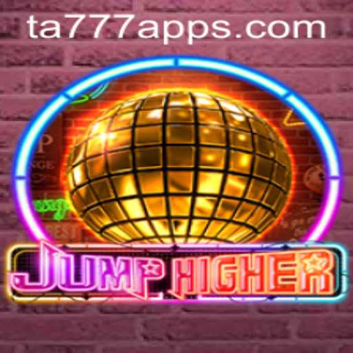 Exploring the World of JumpHigher and TA777 APK